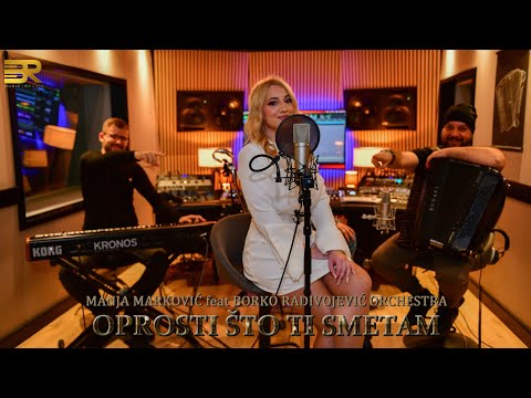 MANJA MARKOVIĆ feat BORKO RADIVOJEVIĆ ORCHESTRA - OPROSTI ŠTO TI SMETAM