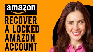 How to Recover a Locked Amazon Account? (How to Reopen a Closed Amazon Account)
