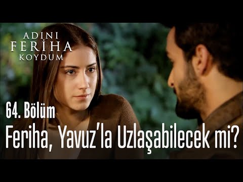 Feriha, Yavuz'la uzlaşabilecek mi? - Adını Feriha Koydum 64. Bölüm
