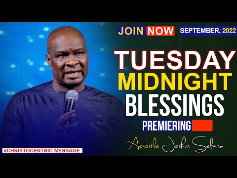 TUESDAY MIDNIGHT BLESSINGS,  13TH SEPTEMBER 2022 - APOSTLE JOSHUA SELMAN Good Word Before You Sleep
