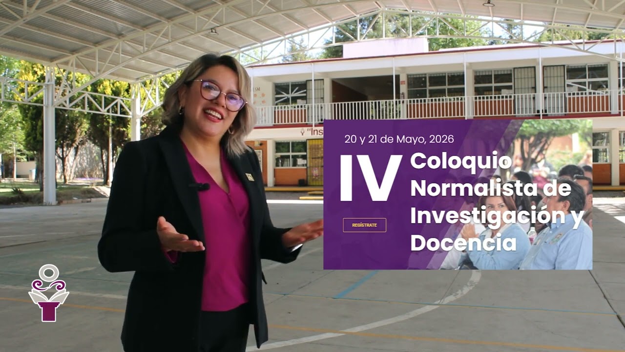 IV Coloquio Normalista de Investigación y Docencia