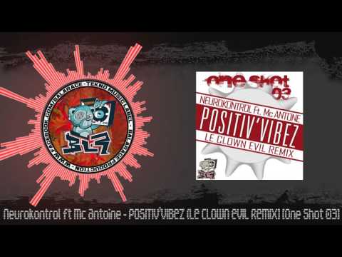 Neurokontrol Ft Mc Antoine - Positiv'Vibez (Le Clown Evil remix) [One Shot 03]