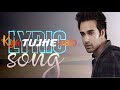 Kya Tujhe Ab Ye Dil Bataye Lyrics Falak Shabir Amaal Mallik Sanam Re Pulkit S Yami G RKH