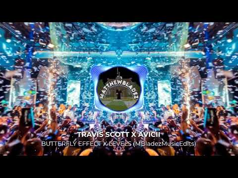 Travis Scott x Avicii - Butterfly Effect x Levels (MBladezMusicEdits)