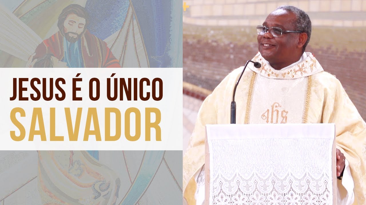 Jesus é o único Salvador - Padre José Augusto (09/01/20)