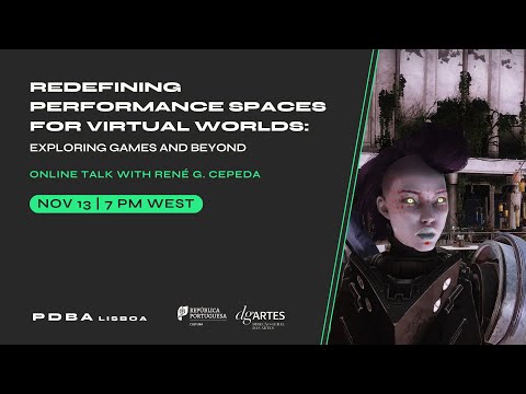 [PdBA Lisboa Online Talk with René G. Cepeda] Redefining Performance Spaces for Virtual Worlds