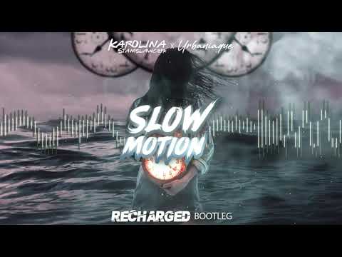Karolina Stanisławczyk x Urbaniaque - Slow Motion (ReCharged Bootleg)
