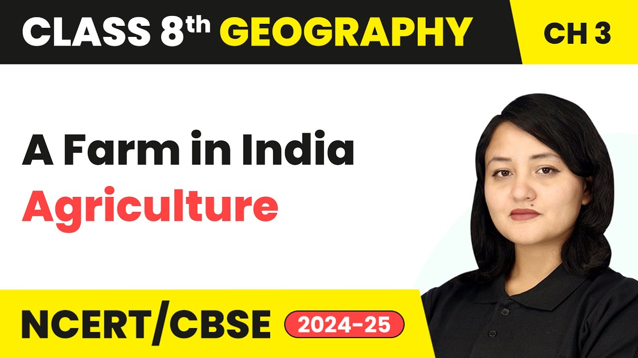 A Farm in India - Agriculture | Class 8 Social Science (Geography) Chapter 3 | CBSE 2024-25