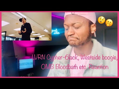 LVRN x RapCaviar Cypher 6lack, Westside boogie, BRS Kash, NoonieVsEverybody, OMB Bloodbath Reaction