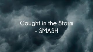 Caught In The Storm - SMASH (lower Instrumental)
