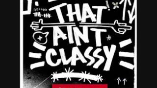 That Ain't Classy- Classified