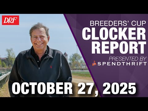 DRF Breeders' Cup Clocker Report | October 27, 2025