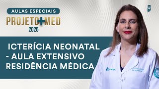 Icterícia Neonatal - Aula de Pediatria do Curso Extensivo Residência Médica