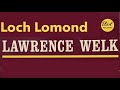 Lawrence Welk - 'Loch Lomond'