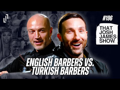 EP 196 - English Barbers Vs Turkish Barbers - That Josh James Show #comedy #podcast