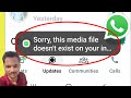WhatsApp Status Sorry this media file doesn't exist on your internal storage problem solve