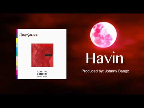 Fame Shakur - Havin (prod. by Johnny Bangz)