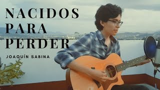 Nacidos para perder - Joaquín Sabina (Cover de Demián Pinto)