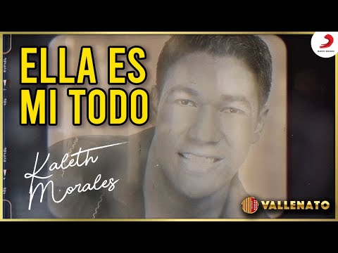 Ella Es Mi Todo, Kaleth Morales - Letra Oficial