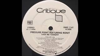 Pressure Point (Featuring Ronit) ‎– Take Me Tonight (Vocal / Edit)