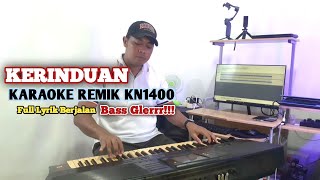 Download lagu KERINDUAN KARAOKE REMIK TRIPING KN1400 Full lyrik mp3 Download lagu KERINDUAN KARAOKE REMIK TRIPING KN1400 Full lyrik mp3
