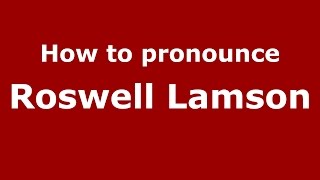 How to pronounce Roswell Lamson