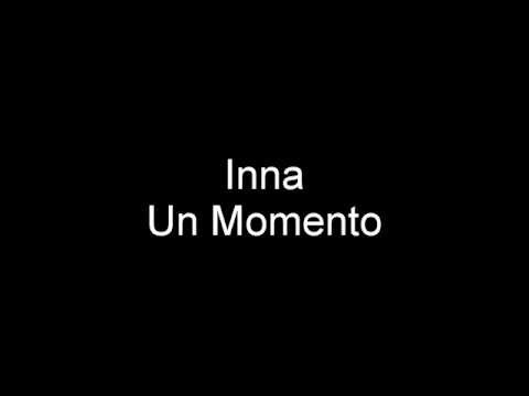 INNA - Un Momento with lyrics