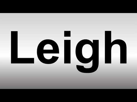 How to Pronounce Leigh