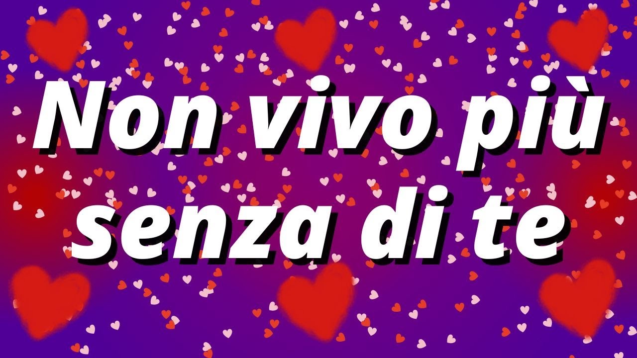 ❤️Non vivo più senza di te❤️belle frasi d'amore per il mio amore