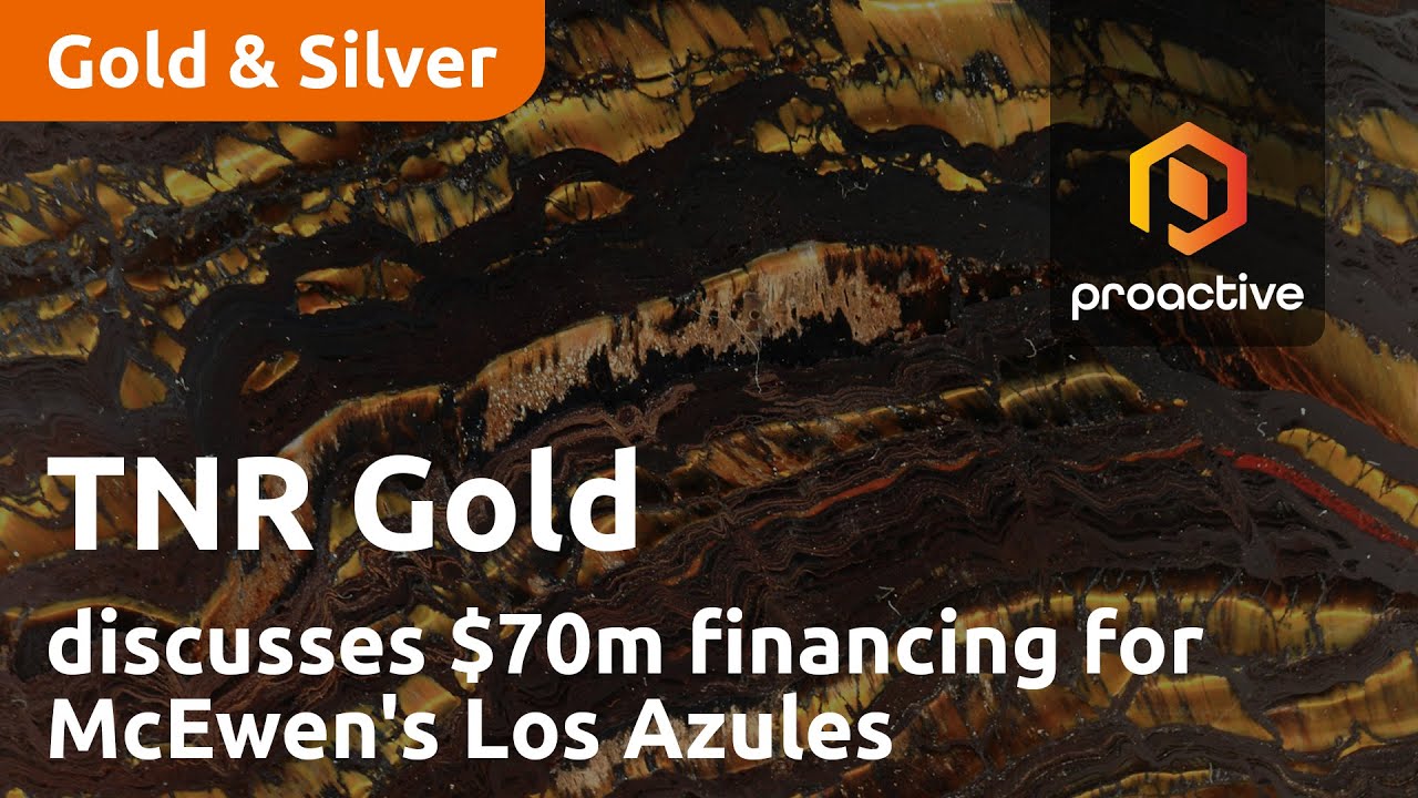 TNR Gold's Kirill Klip discusses $70m financing for McEwen's Los Azules copper project in Argentina
