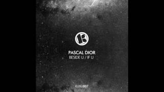 Pascal Dior - Beside U (Original Mix)