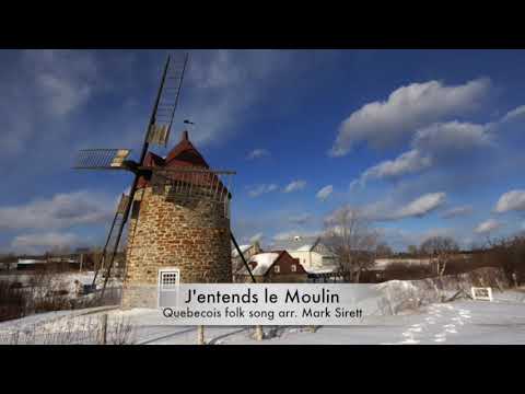 J'entends le Moulin arr. Mark Sirett