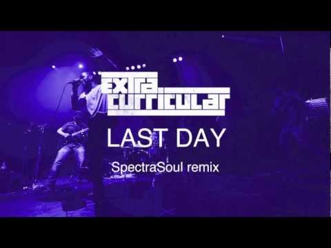 Extra Curricular - Last Day (SpectraSoul remix)