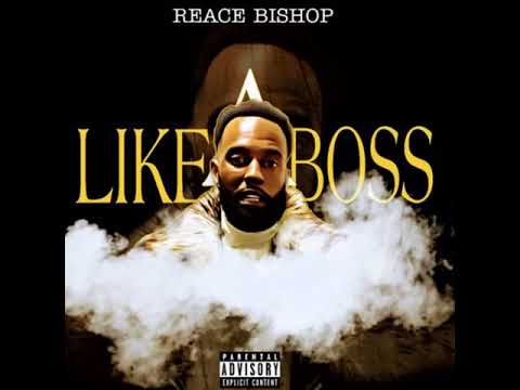 Reace Bishop - Like A Boss