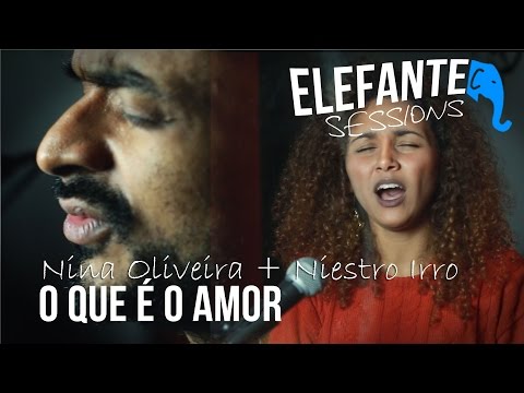 ELEFANTE SESSIONS | Nina Oliveira + Niestro Irro -  O que é o Amor (Arlindo Cruz)