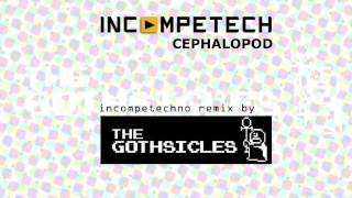 Kevin MacLeod - Cephalopod (Incompetechno rmx by The Gothsicles)