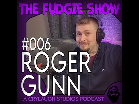 The Fudgie Show - #006 - Roger Gunn