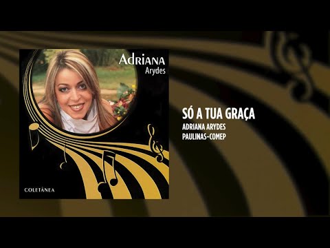 Só A Tua Graça - Adriana