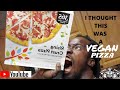 I THOUGHT I WAS EATTING VEGAN PIZZA......
