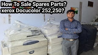 How To Sale Xerox Docucolor 252,250 Spares Parts?
