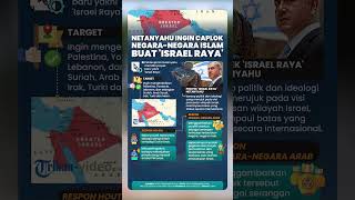 Netanyahu Bak Rakus! Ingin Caplok Negara-negara Islam dan Buat 'Israel Raya', Negara Auto Arab Marah