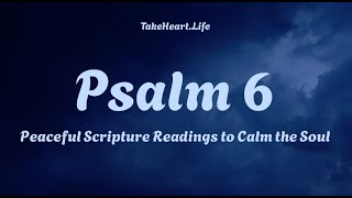 Psalm 6 – The LORD Hears My Cry | Peaceful Scripture Reading (WEB)