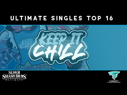 Keep it Chill #3 - Ultimate Singles Top 16