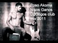 Poso Akoma-Nikos Ganos (Dj Gogos club mix 2011 ...