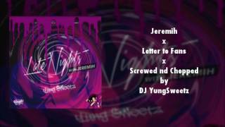 Jeremih x Letter To Fans (Screwed nd Chopped by DJ YungSweetz)