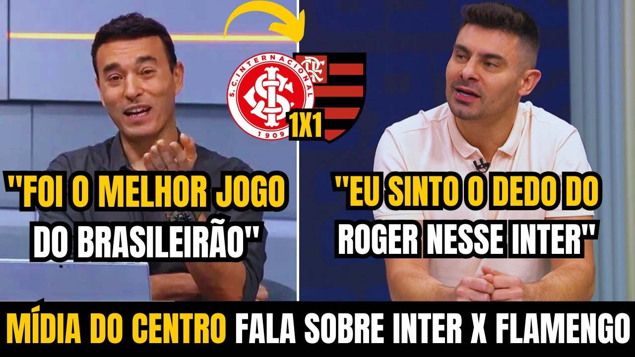 EITA!😱 OLHA O QUE DISSERAM! MIDIA DO CENTRO FALA SOBRE EMPATE DO INTER | Inter 1x1 Flamengo