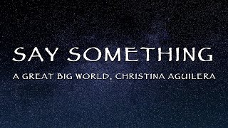 A Great Big World, Christina Aguilera - Say Something (Lyrics)