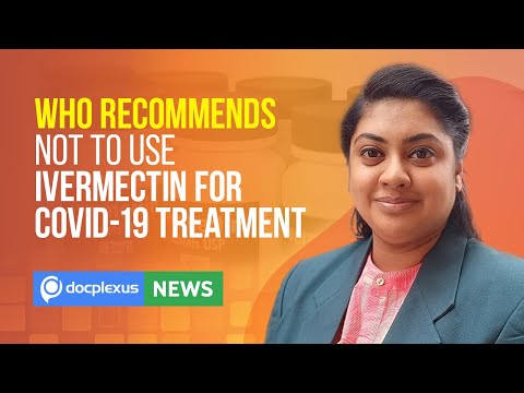 WHO Recommends Not to Use Ivermectin for COVID-19 Treatment, and More