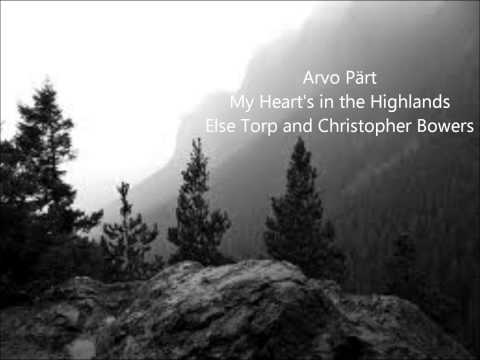 Arvo Pärt  My Heart's in the Highlands  Else Torp and Christopher Bowers
