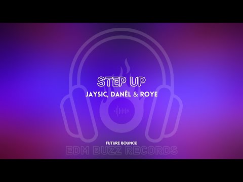 [𝗙𝘂𝘁𝘂𝗿𝗲 𝗕𝗼𝘂𝗻𝗰𝗲] Step Up - JaySic, DANÊL & Roye [𝗘𝗗𝗠 𝗕𝘂𝘇𝘇 𝗥𝗲𝗰𝗼𝗿𝗱𝘀]